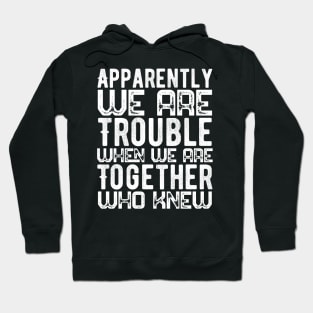 Trouble Quotes About Life Hoodie